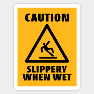 Caution Slippery When Wet Funny Caution Sign Magnet